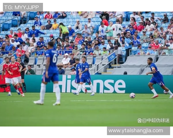 中超精彩对决切尔西与本菲卡战成平局十大进球瞬间引爆全场